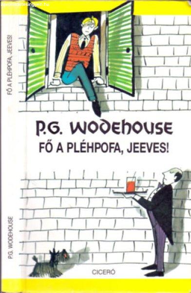 Fő a pléhpofa, Jeeves! - P. G. Wodehouse