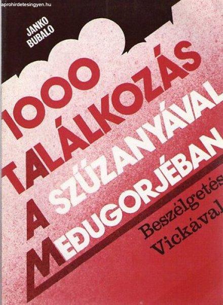 1000 találkozás a szűzanyával Medugorjéban (beszélgetés Vickával) -
Bubalo Janko