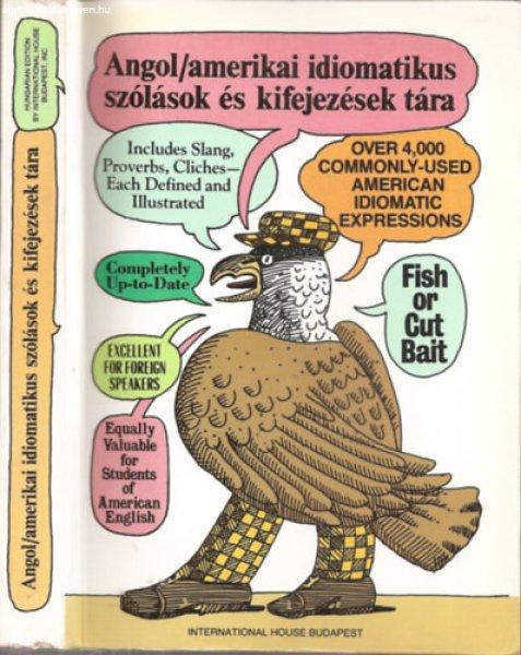 Angol/amerikai idiomatikus szólások és kifejezések tára - A Dictionary of
American Idioms - Adam Makkai Ph.D.