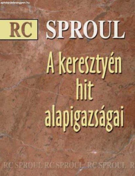 A keresztény hit alapigazságai - R.C Sproul