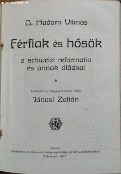 Férfiak és hősök - a schweizi reformatio és annak áldásai - D. Hadorn
Vilmos