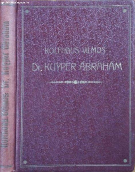 Dr. Kuyper Ábrahám - Kolfhaus Vilmos