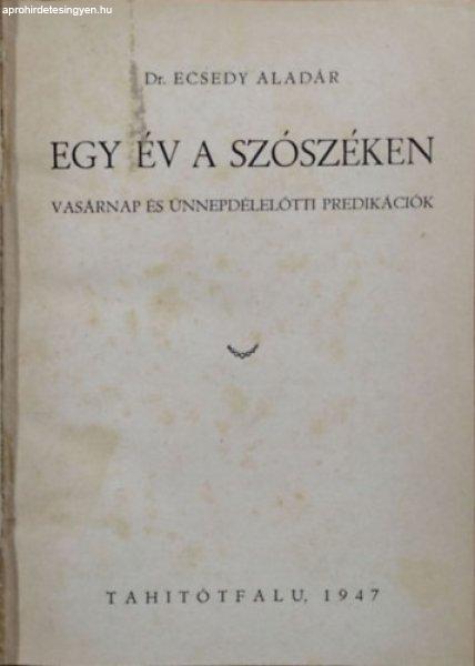 Egy év a szószéken - Vasárnap és ünnepdélelőtti prédikációk - Dr.
Ecsedy Aladár