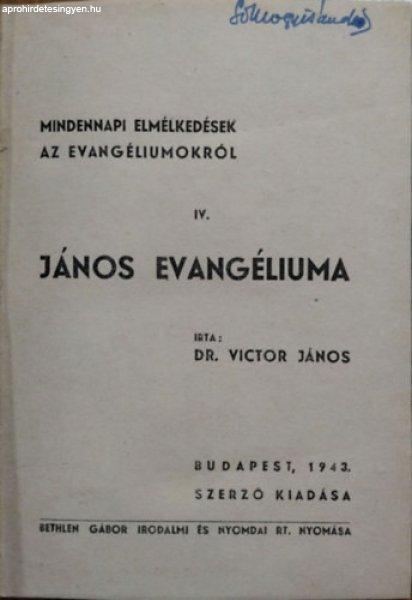 Mindennapi elmélkedések az evangéliumokról IV. - János evangéliuma -
Victor János