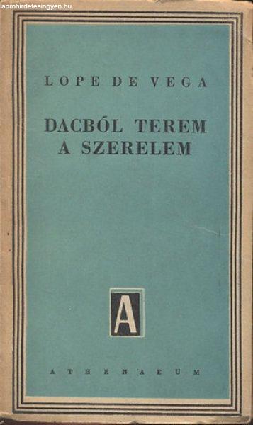 Dacból terem a szerelem (József Attila és Gáspár Endre átdolgozásában) -
Lope De Vega