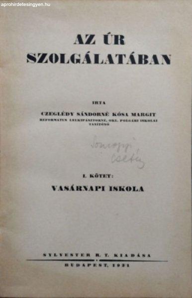 Az Úr szolgálatában I. - Vasárnapi iskola - Czeglédy Sándorné Kósa
Margit