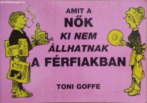 Amit a nők ki nem állhatnak a férfiakban - Toni Goffe