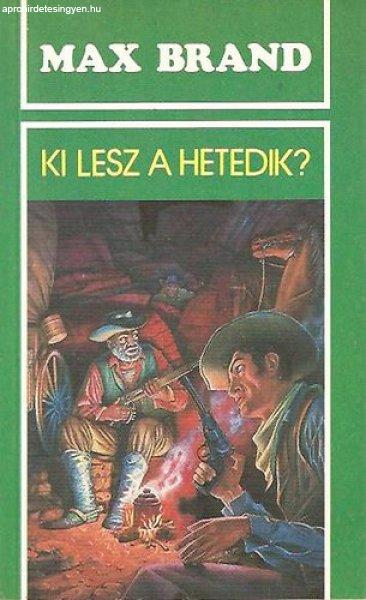 Ki lesz a hetedik? - Max Brand