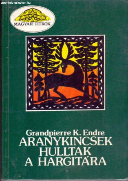 Aranykincsek hulltak a Hargitára - Grandpierre K. Endre