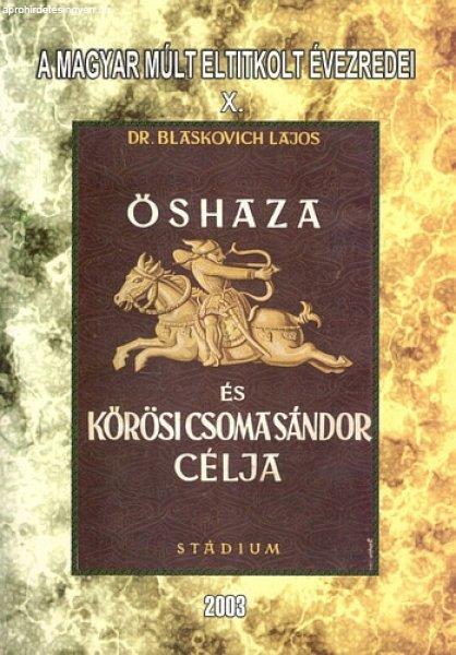 Őshaza és Kőrösi Csoma Sándor célja - Dr. Blaskovich Lajos