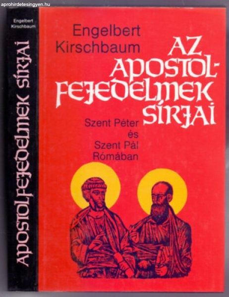 Az apostolfejedelmek sírjai (Szent Péter és Szent Pál Rómában) - Engelbert
Kirschbaum SJ