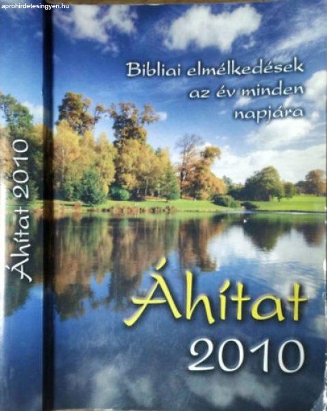 Áhítat 2010 - Bibliai elmélkedések az év minden napjára - Sinka Csaba -
Katona László - Hajnal Zoltán - Borzási István (szerk.)