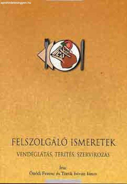 Felszolgáló ismeretek (vendéglátás, terítés, szervírozás) - Török
István; Ónódi Ferenc