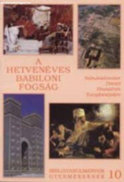 A ?hetvenéves babiloni fogság - Egerváriné Kökényes Zsuzsa, Müller
Károly