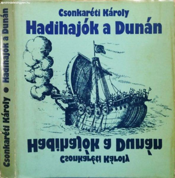 Hadihajók a Dunán - Dr. Csonkaréti Károly