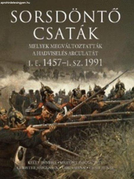 Sorsdöntő csaták (i.e. 1457 - i.sz. 1991) - Jorgensen; Mann; McNab; Martin J.
Dougherty; Kelly Devries