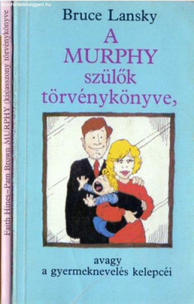 Murphy könyvek (2 db): Murphy (kis)asszony törvénykönyve + A Murphy szülők
törvénykönyve - Gálik Péter, Hines, Faith-Brown, Pam, Bruce Lansky