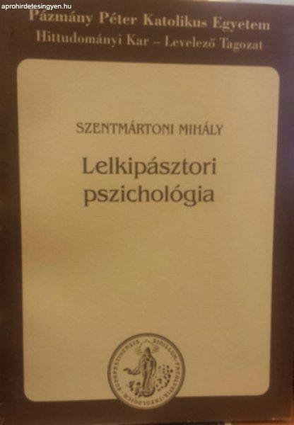 Lelkipásztori pszichológia - Szentmártoni Mihály