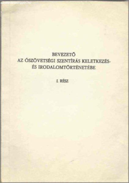 Bevezető az ószövetségi szentírás keletkezés- és irodalomtörténetébe
I. rész - dr. Nádor Ferenc