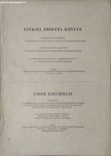 Ezékiel próféta könyve - Károlyi Gáspár - Czeglédy Sándor - a Magyar
Bibliatanács Ószövetségi Szakbizottsága (ford.)