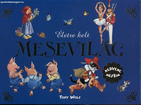 Életre kelt mesevilág - Kedvenc meséim - Tony Wolf