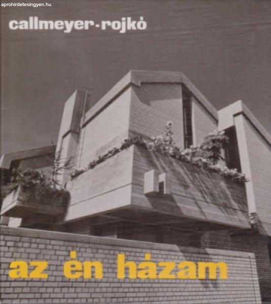 Az én házam - Callmeyer-Rojkó