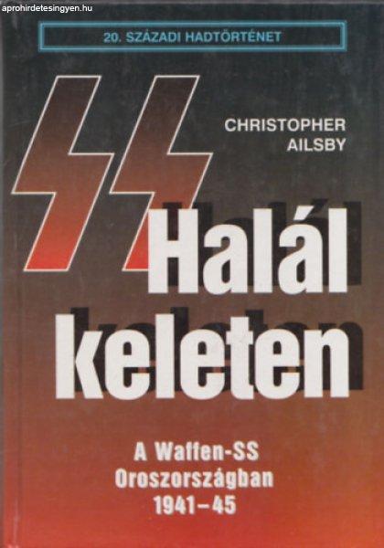 Halál keleten - A Waffen-SS Oroszországban (20. Századi Hadtörténet) -
Christopher Ailsby