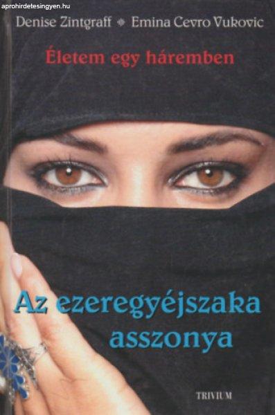 Az ezeregyéjszaka asszonya (Életem egy háremben) - Zintgraff, D.-Vukovic,
E.C.