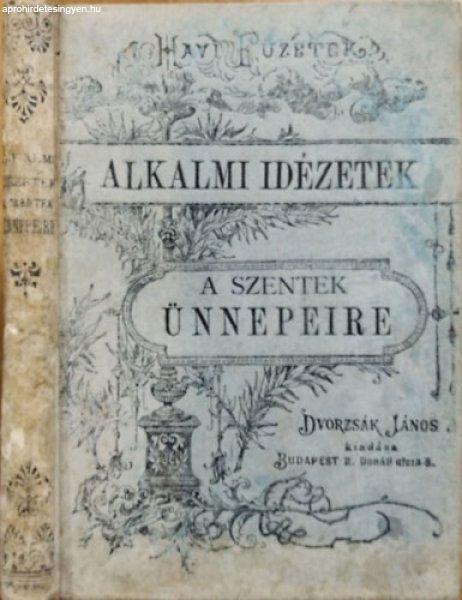 Alkalmi idézetek a Szentek Ünnepeire (Lelkészek idézetek tára III.) - Róka
József (szerk.), Dvorzsák János (szerk.)