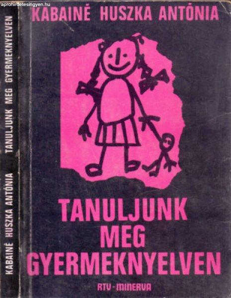 Tanuljunk meg gyermeknyelven - Kabainé Huszka Antónia