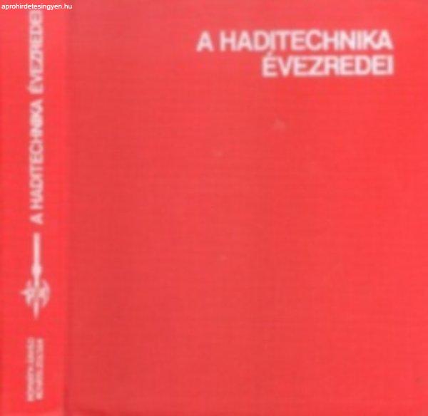 A haditechnika évezredei - Horváth Zoltán-Kováts Zoltán