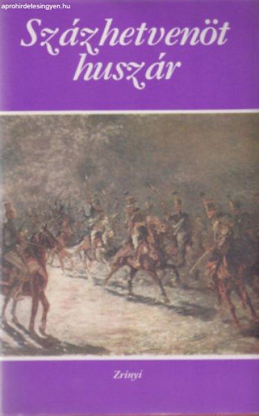 Százhetvenöt huszár (Válogatás a magyar irodalom legjobb
katonaelbeszéléseiből 1848-1945) - Tabák András (szerk.)