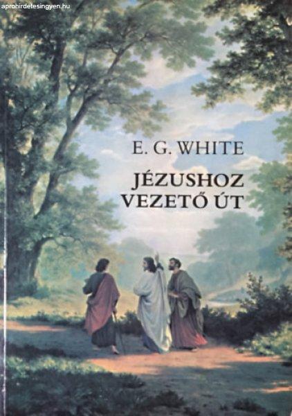 A Jézushoz vezető út - E. G. White