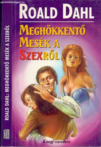 Meghökkentő mesék a szexről - Roald Dahl