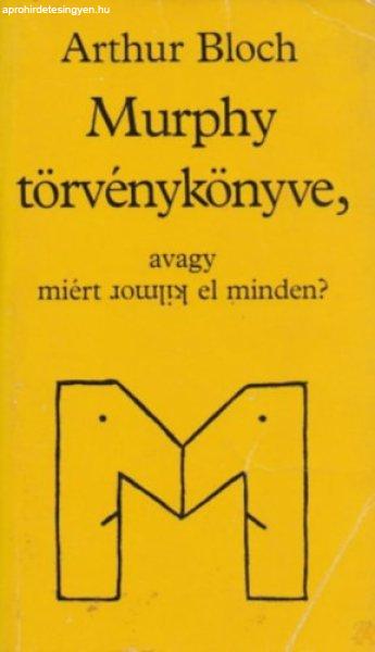 Murphy törvénykönyve, avagy miért romlik el minden? - Arthur Bloch