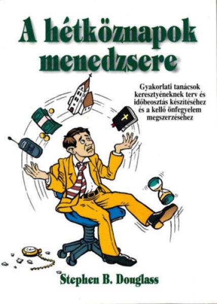 A hétköznapok menedzsere - Gyakorlati tanácsok keresztyéneknek terv és
időbeosztás készítéséhez és a kellő önfegyelem megszerzéséhez -
Stephen B. Douglass