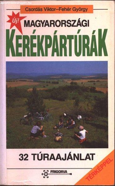 Magyarországi kerékpártúrák (32 túraajánlat) - Csordás Viktor-Fehér
György