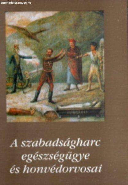 A szabadságharc egészségügye és honvédorvosai II. -