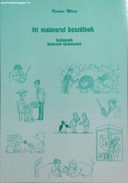 Itt magyarul beszélnek I-II. + Szójegyzék, nyelvtani tárgymutató + Lexikai
és beszédgyakorlatok az "Itt magyarul beszélnek" című
tankönyvhöz - Aranyi Krisztina - Déri Zsuzsa; Kovács Mária