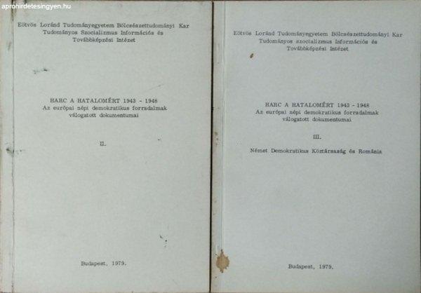 Harc a hatalomért, 1943-1948 - Az európai népi demokratikus forradalmak
válogatott dokumentumai, II-III. kötet - Borsiné Toldy Mária (szerk.),
Szokolay Katalin (szerk.)