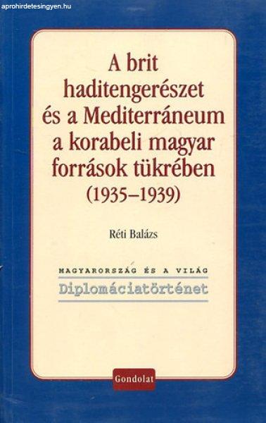 A brit haditengerészet és a Mediterráneum a korabeli magyar források
tükrében (1935-1939) - Réti Balázs