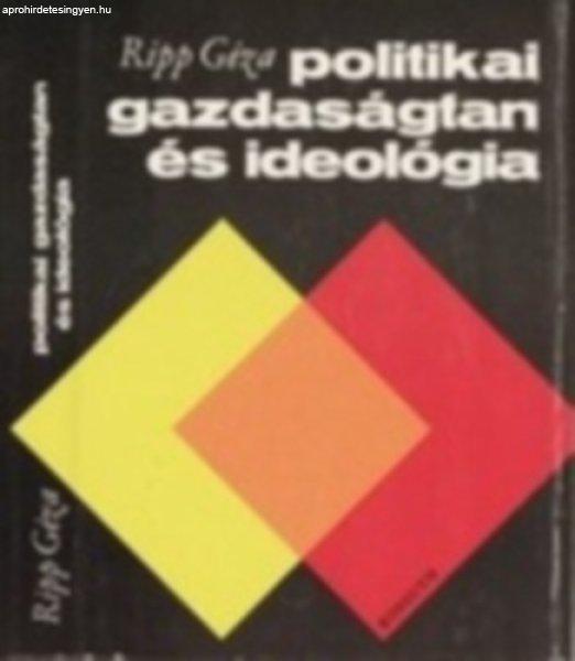 Politikai gazdaságtan és ideológia - Ripp Géza