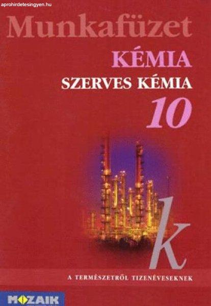 Kémia 10. Szerves kémiai ismeretek. MS-2820T Munkafüzet - Dr
Siposné-Horváth B.-Péntek Lászlóné