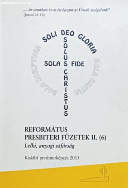 Református presbiteri füzetek II. (6) - Lelki, anyagi sáfárság - Dr.
Szilágyi Sándor (szerk.)