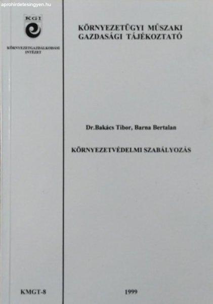 Környezetvédelmi szabályozás (Környezetügyi Műszaki Gazdasági
Tájékoztató 8.) - Bakács Tibor - Barna Bertalan