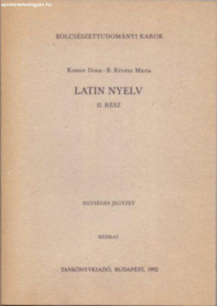 Latin nyelv II. rész - Latin szövegek fordítási gyakorlatok céljára -
Komor Ilona és B. Révész Mária