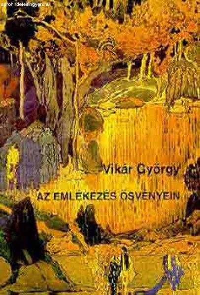 Az emlékezés ösvényein - Vikár György