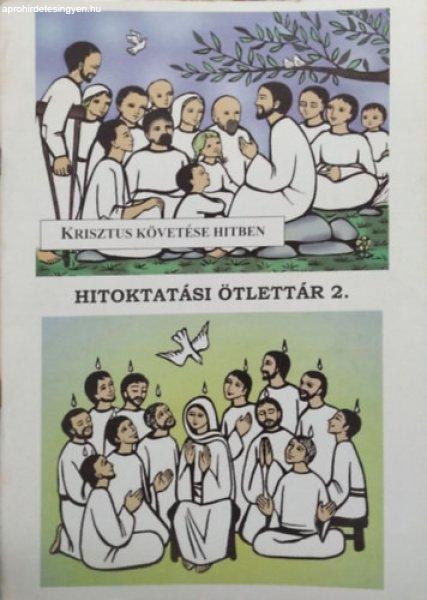 Krisztus követése hitben - Hitoktatási ötlettár 2. (Második, bővített
kiadás) - Szabó József László