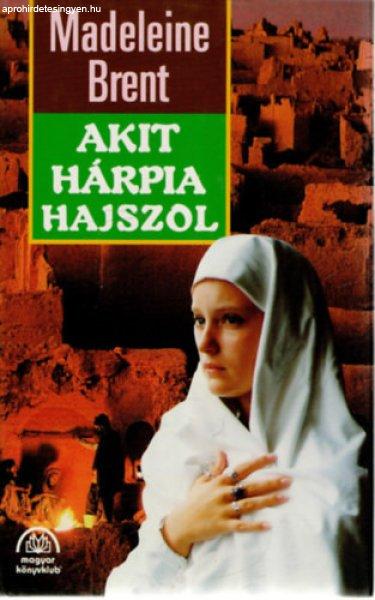 Akit Hárpia hajszol - Madeleine Brent