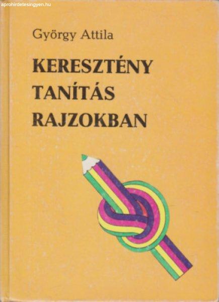 Keresztény tanítás rajzokban - György Attila